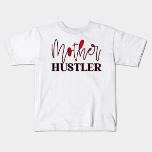 Mother Hustler Kids T-Shirt